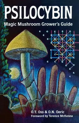 Psilocibina: Ghidul cultivatorului de ciuperci magice: Un manual pentru entuziaștii psilocibinei - Psilocybin: Magic Mushroom Grower's Guide: A Handbook for Psilocybin Enthusiasts