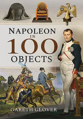 Napoleon în 100 de obiecte - Napoleon in 100 Objects