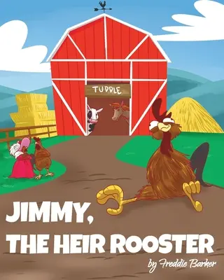 Jimmy, cocoșul moștenitor - Jimmy, the Heir Rooster