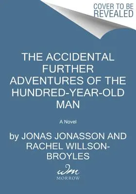 Aventurile accidentale ale bărbatului de o sută de ani (The Accidental Further Adventures of the Hundred-Year-Old Man) - The Accidental Further Adventures of the Hundred-Year-Old Man