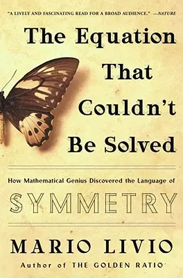 Ecuația care nu a putut fi rezolvată: Cum a descoperit geniul matematic limbajul simetriei - The Equation That Couldn't Be Solved: How Mathematical Genius Discovered the Language of Symmetry