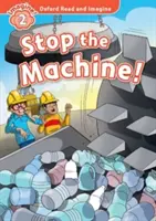 Oxford Citește și Imaginează: Nivelul 2:: Stop the Machine! - Oxford Read and Imagine: Level 2:: Stop the Machine!