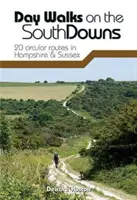 Day Walks on the South Downs - 20 de trasee circulare în Hampshire și Sussex - Day Walks on the South Downs - 20 circular routes in Hampshire & Sussex