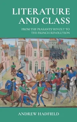 Literatura și clasa: De la revolta țăranilor la Revoluția franceză (From the Peasants' Revolt to the French Revolution) - Literature and Class: From the Peasants' Revolt to the French Revolution