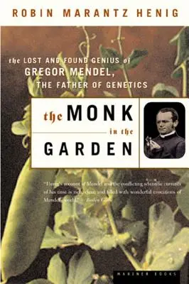 Călugărul din grădină: Geniul pierdut și regăsit al lui Gregor Mendel, părintele geneticii - The Monk in the Garden: The Lost and Found Genius of Gregor Mendel, the Father of Genetics