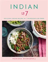 Indian în 7 - Rețete indiene delicioase în 7 ingrediente sau mai puțin - Indian in 7 - Delicious Indian recipes in 7 ingredients or fewer