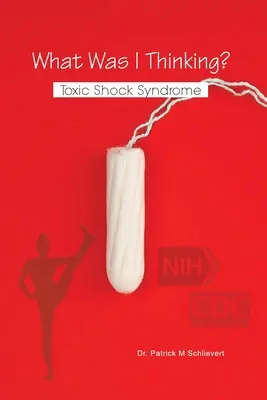 La ce mă gândeam? Sindromul șocului toxic - What Was I Thinking? Toxic Shock Syndrome