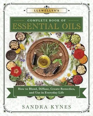 Cartea completă Llewellyn a uleiurilor esențiale: Cum să amesteci, să difuzezi, să creezi remedii și să folosești în viața de zi cu zi - Llewellyn's Complete Book of Essential Oils: How to Blend, Diffuse, Create Remedies, and Use in Everyday Life