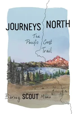 Călătorii spre nord: Pacific Crest Trail - Journeys North: The Pacific Crest Trail