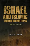 Israelul și răpirile teroriste islamice: 1986-2016 - Israel and Islamic Terror Abductions: 1986-2016
