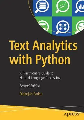 Text Analytics cu Python: Ghidul practicianului pentru procesarea limbajului natural - Text Analytics with Python: A Practitioner's Guide to Natural Language Processing