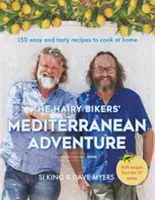 Aventura mediteraneană a motocicliștilor păroși: 150 de rețete ușoare și gustoase de gătit acasă - The Hairy Bikers' Mediterranean Adventure: 150 Easy and Tasty Recipes to Cook at Home