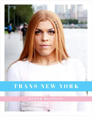 Trans New York: Fotografii și povești ale transsexualilor din New York - Trans New York: Photos and Stories of Transgender New Yorkers