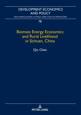 Economia energiei din biomasă și mijloacele de subzistență rurale în Sichuan, China - Biomass Energy Economics and Rural Livelihood in Sichuan, China