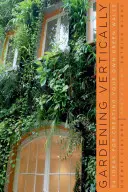 Grădinărit pe verticală: 24 de idei pentru crearea propriilor pereți verzi - Gardening Vertically: 24 Ideas for Creating Your Own Green Walls