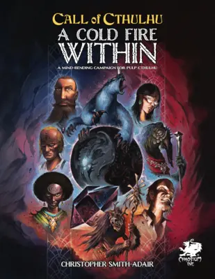 Focul rece din interior: O campanie de îndoire a minții pentru Pulp Cthulhu - Cold Fire Within: A Mind Bending Campaign for Pulp Cthulhu