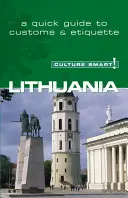 Lituania - Cultura inteligentă!: Ghidul esențial pentru obiceiuri și cultură - Lithuania - Culture Smart!: The Essential Guide to Customs & Culture