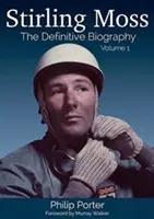 Stirling Moss: Biografia definitivă Volumul 1 - Stirling Moss: The Definitive Biography Volume 1