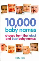10.000 de nume de bebeluși - Cum să alegi cel mai bun nume pentru copilul tău - 10,000 Baby Names - How to choose the best name for your baby