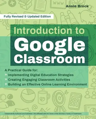 Introducere în Google Classroom: Un ghid practic pentru implementarea strategiilor educaționale digitale, crearea de activități captivante în clasă și construirea de - Introduction to Google Classroom: A Practical Guide for Implementing Digital Education Strategies, Creating Engaging Classroom Activities, and Buildin