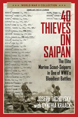 40 Thieves on Saipan: Cercetașii de elită ai pușcașilor marini în una dintre cele mai sângeroase bătălii din Wwii - 40 Thieves on Saipan: The Elite Marine Scout-Snipers in One of Wwii's Bloodiest Battles