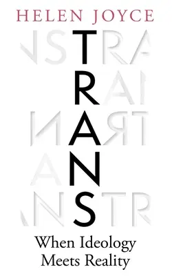 Trans: Când ideologia întâlnește realitatea - Trans: When Ideology Meets Reality