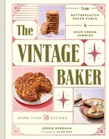 The Vintage Baker: Mai mult de 50 de rețete de la Butterscotch Pecan Curls la Sour Cream Jumbles (Carte de bucate din mijlocul secolului, Cadou pentru brutari, Ameri - The Vintage Baker: More Than 50 Recipes from Butterscotch Pecan Curls to Sour Cream Jumbles (Mid Century Cookbook, Gift for Bakers, Ameri