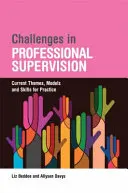 Provocări în supervizarea profesională: Teme actuale și modele pentru practică - Challenges in Professional Supervision: Current Themes and Models for Practice