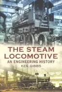 Locomotiva cu aburi: O istorie a ingineriei - The Steam Locomotive: An Engineering History