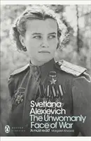 Războiul: Fața nepotrivită a femeii - Unwomanly Face of War