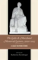 Conferințele memoriale Leslie A. Marchand, 2000-2015: O moștenire în studiile Byron - The Leslie A. Marchand Memorial Lectures, 2000-2015: A Legacy in Byron Studies