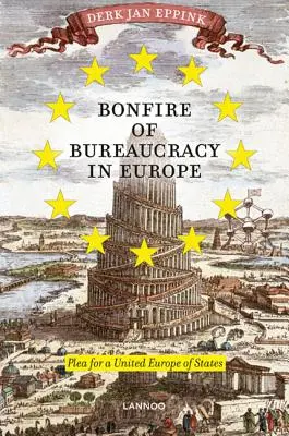 Focul de tabără al birocrației în Europa: Pledoarie pentru Statele Unite ale Europei - Bonfire of Bureaucracy in Europe: Plea for a United States of Europe