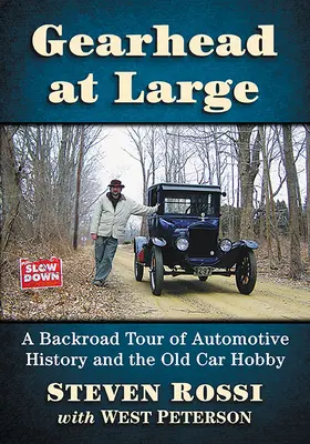 Gearhead at Large: Un tur al istoriei automobilelor și al hobby-ului mașinilor vechi (A Backroad Tour of Automotive History and the Old Car Hobby) - Gearhead at Large: A Backroad Tour of Automotive History and the Old Car Hobby