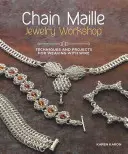 Atelier de bijuterii Chain Maille: Tehnici și proiecte pentru țeserea cu sârmă - Chain Maille Jewelry Workshop: Techniques and Projects for Weaving with Wire