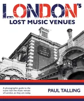 LOCURILE DE MUZICĂ PIERDUTE DIN LONDRA - LONDON'S LOST MUSIC VENUES