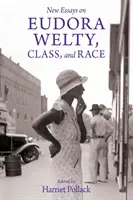Noi eseuri despre Eudora Welty, clasă și rasă - New Essays on Eudora Welty, Class, and Race