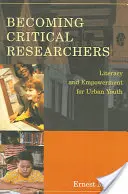 Devenirea cercetătorilor critici; Alfabetizare și emancipare pentru tinerii din mediul urban - Becoming Critical Researchers; Literacy and Empowerment for Urban Youth