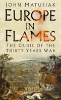 Europa în flăcări: Criza războiului de treizeci de ani - Europe in Flames: The Crisis of the Thirty Years War