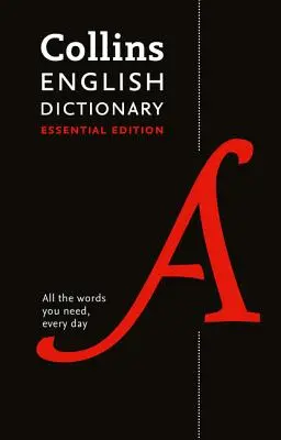 Collins English Dictionary Essential Edition: 200.000 de cuvinte și fraze pentru uz cotidian - Collins English Dictionary Essential Edition: 200,000 Words and Phrases for Everyday Use