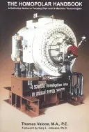 Manualul homopolar - Un ghid definitiv al tehnologiilor discului Faraday și N-Machine - Homopolar Handbook - A Definitive guide to Faraday Disk & N-Machine Technologies