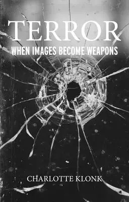 Teroare: Când imaginile devin arme - Terror: When Images Become Weapons