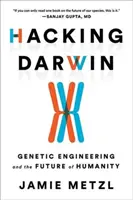 Hacking Darwin: Ingineria genetică și viitorul umanității - Hacking Darwin: Genetic Engineering and the Future of Humanity