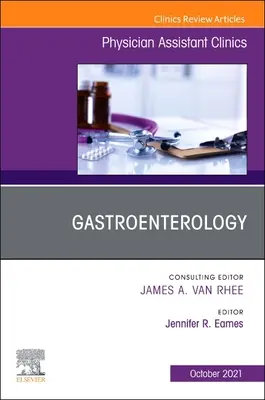 Gastroenterologie, un număr din Physician Assistant Clinics, 6 - Gastroenterology, an Issue of Physician Assistant Clinics, 6