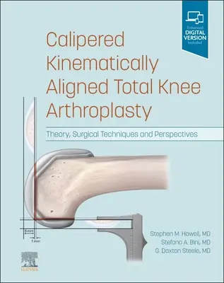 Calipered Kinematically Aligned Total Knee Arthroplasty: Teorie, tehnici chirurgicale și perspective - Calipered Kinematically Aligned Total Knee Arthroplasty: Theory, Surgical Techniques and Perspectives