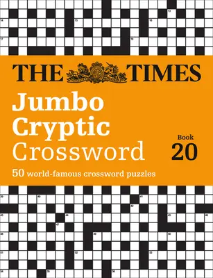 The Times Jumbo Cryptic Crossword Book 20: Cele mai dificile cuvinte încrucișate criptografice din lume - The Times Jumbo Cryptic Crossword Book 20: The World's Most Challenging Cryptic Crossword
