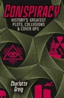 Conspirații - Cele mai mari comploturi, complicități și mușamalizări din istorie - Conspiracy - Historys Greatest Plots, Collusions & Cover Ups