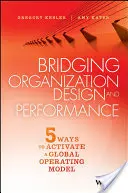 Bridging Organization Design and Performance: Cinci modalități de activare a unui model de funcționare globală - Bridging Organization Design and Performance: Five Ways to Activate a Global Operation Model