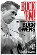 Buck 'em!: Autobiografia lui Buck Owens - Buck 'em!: The Autobiography of Buck Owens