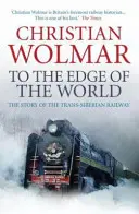 La marginea lumii - Povestea căii ferate transsiberiene - To the Edge of the World - The Story of the Trans-Siberian Railway