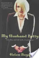 Soțul meu Betty: Dragoste, sex și viață cu un travestit (Love, Sex, and Life with a Crossdresser) - My Husband Betty: Love, Sex, and Life with a Crossdresser